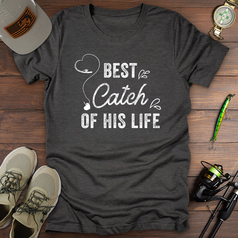 Best Catch Of His Life T-Shirt