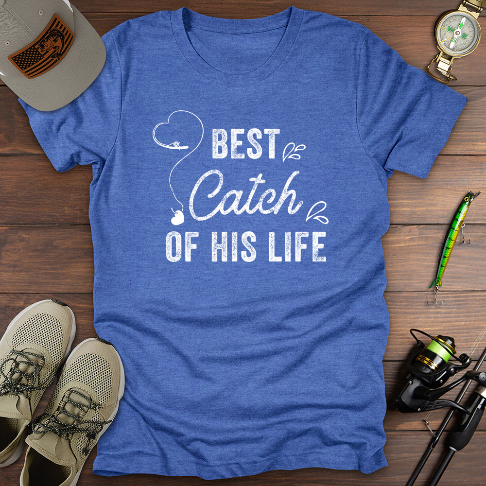 Best Catch Of His Life T-Shirt