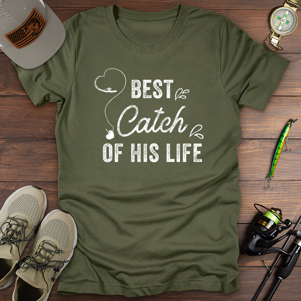 Best Catch Of His Life T-Shirt