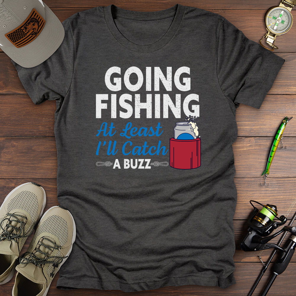 Going Fishing Catching A Buzz T-Shirt