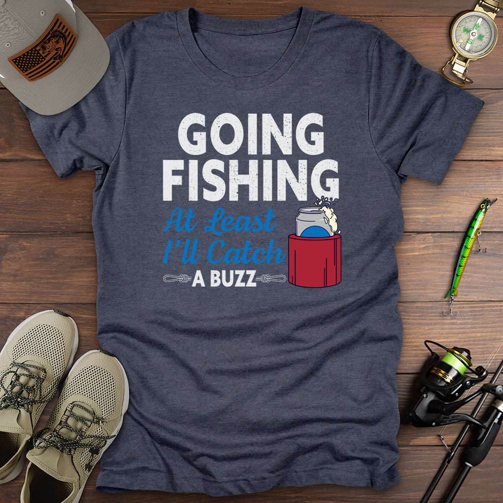 Going Fishing Catching A Buzz T-Shirt