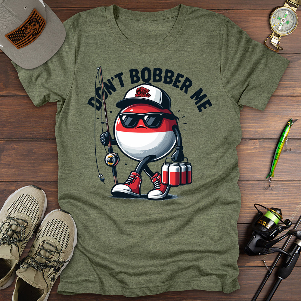Don't Bobber Me T-Shirt