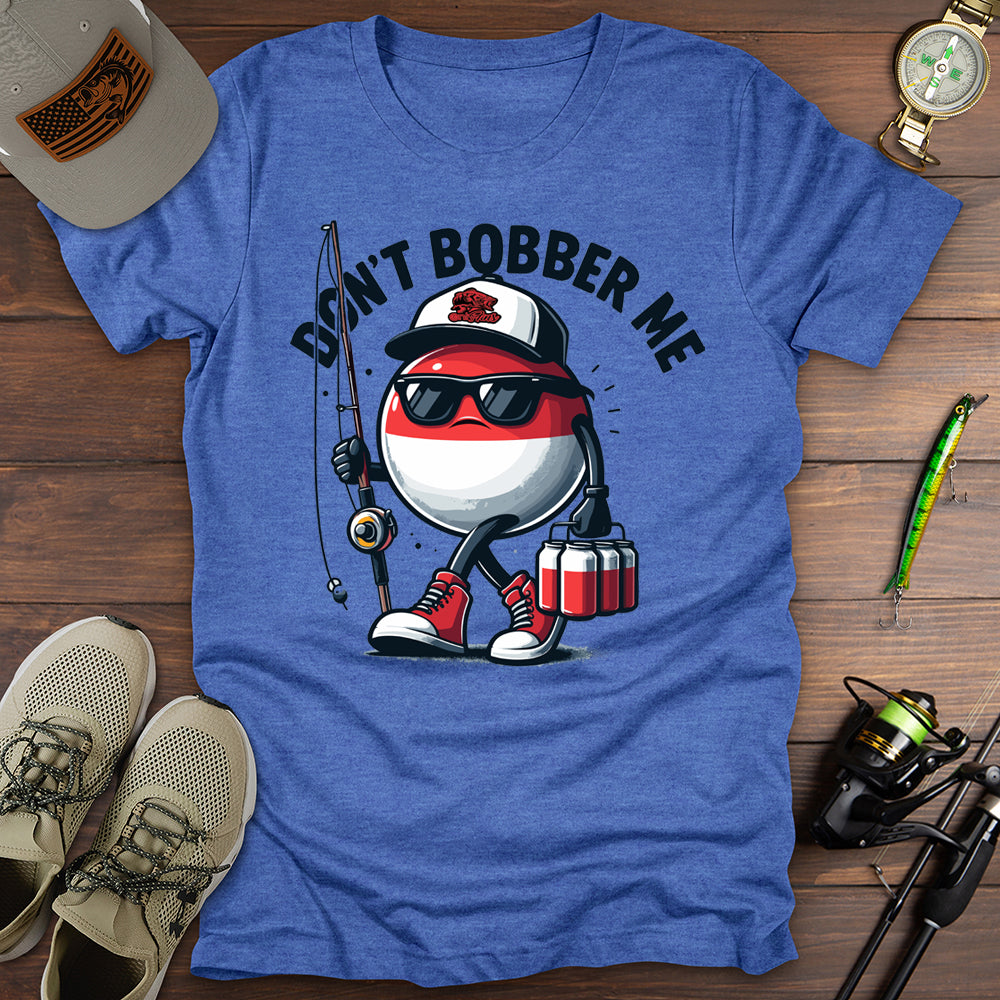 Don't Bobber Me T-Shirt