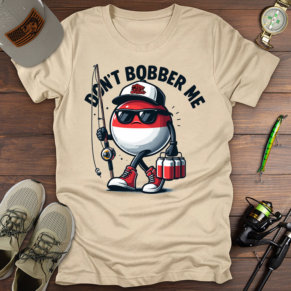 Don't Bobber Me T-Shirt