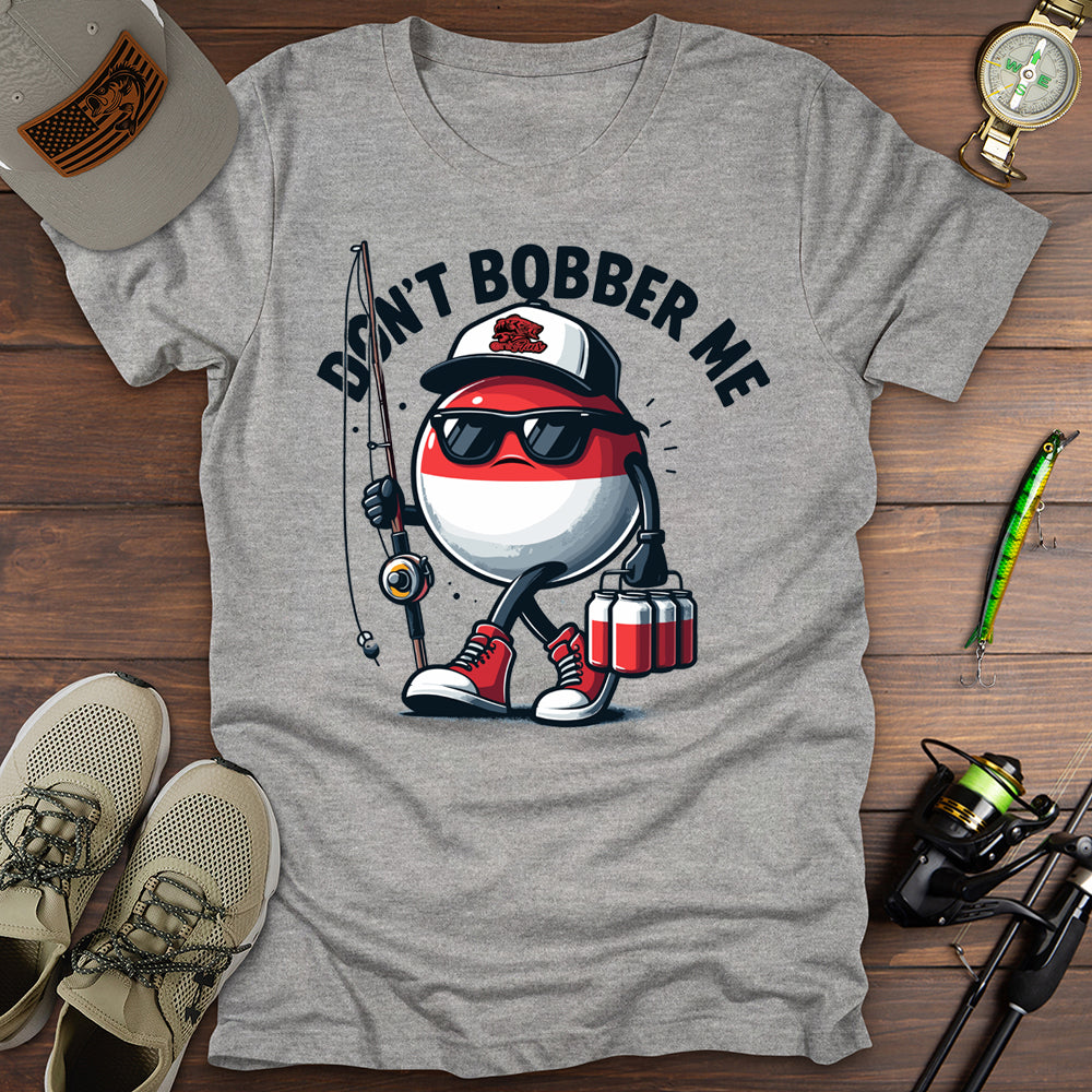 Don't Bobber Me T-Shirt