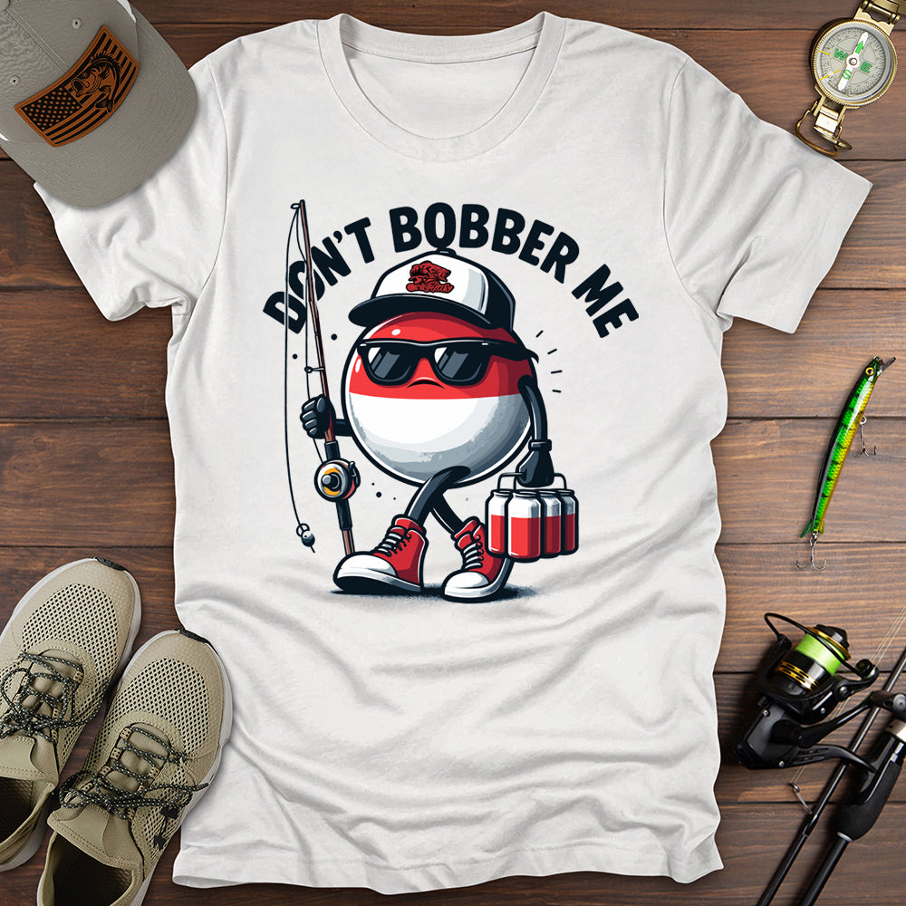 Don't Bobber Me T-Shirt