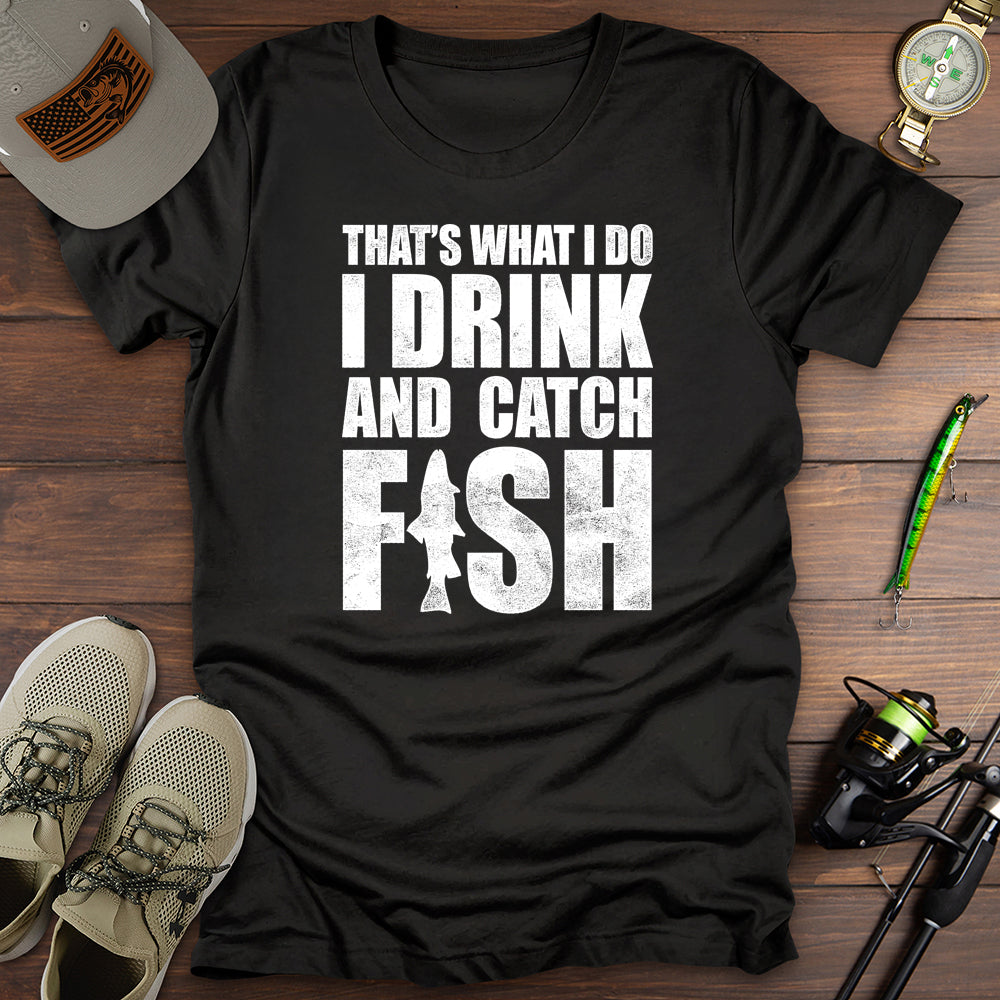 I Drink And Catch Fish T-Shirt