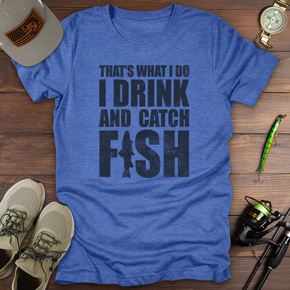 I Drink And Catch Fish T-Shirt