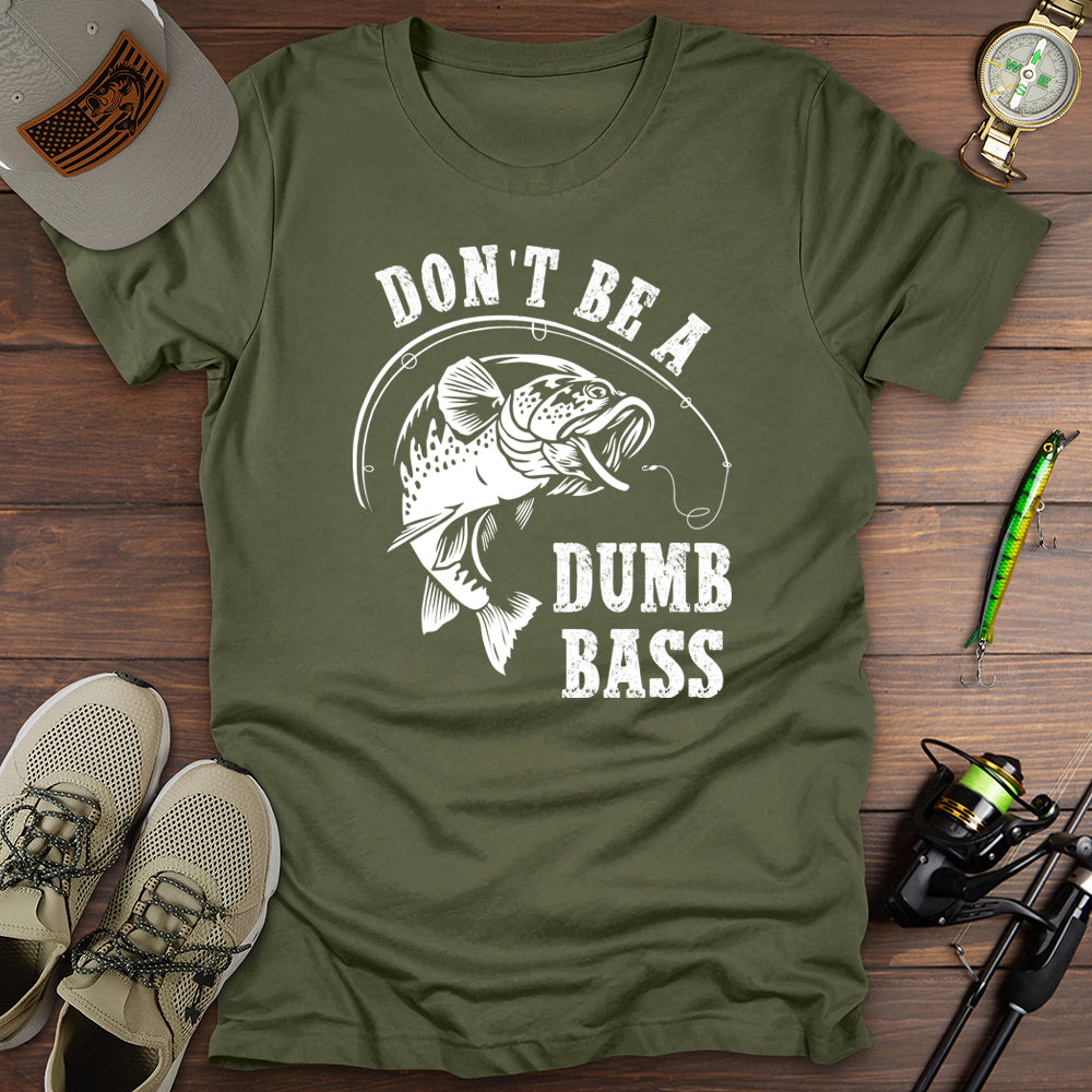 Don't Be A Dumb Bass T-Shirt