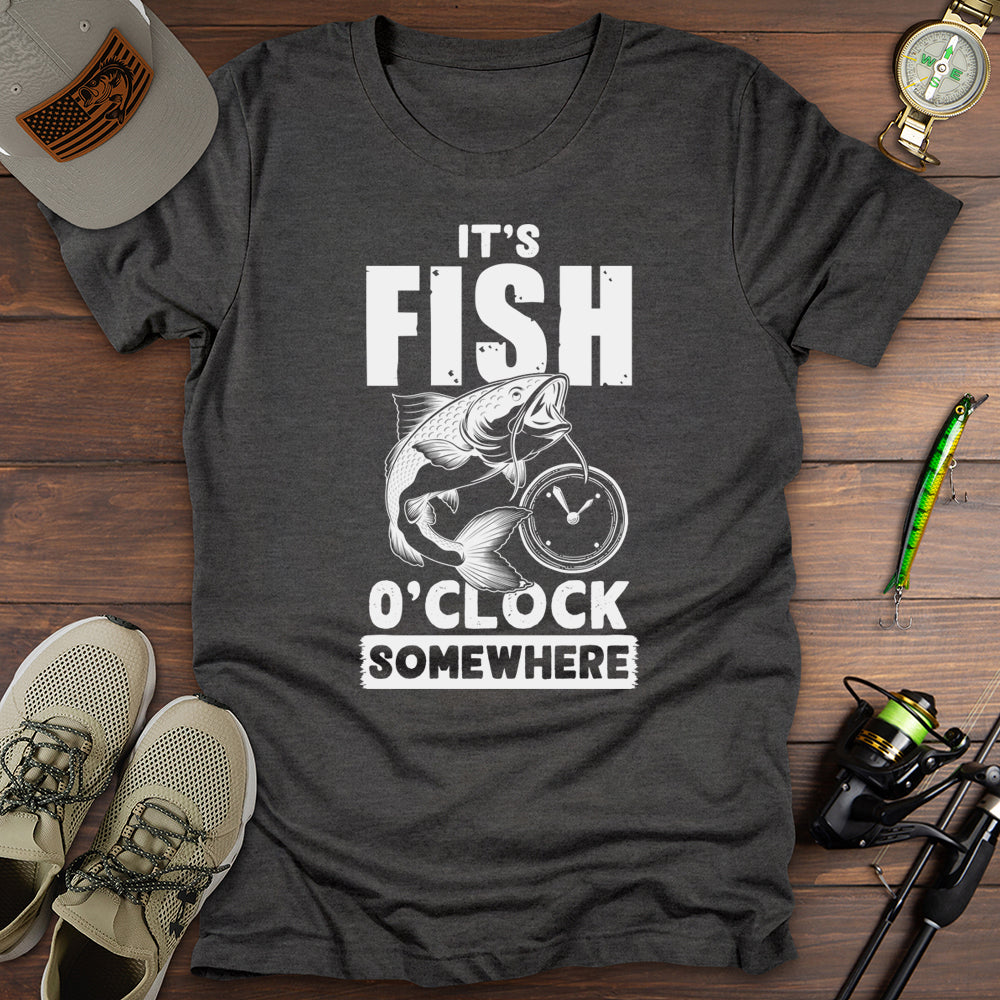 It's Fish O'Clock Somewhere T-Shirt