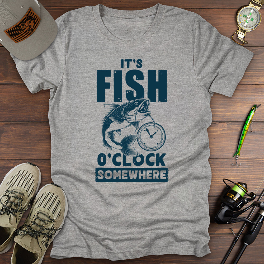 It's Fish O'Clock Somewhere T-Shirt
