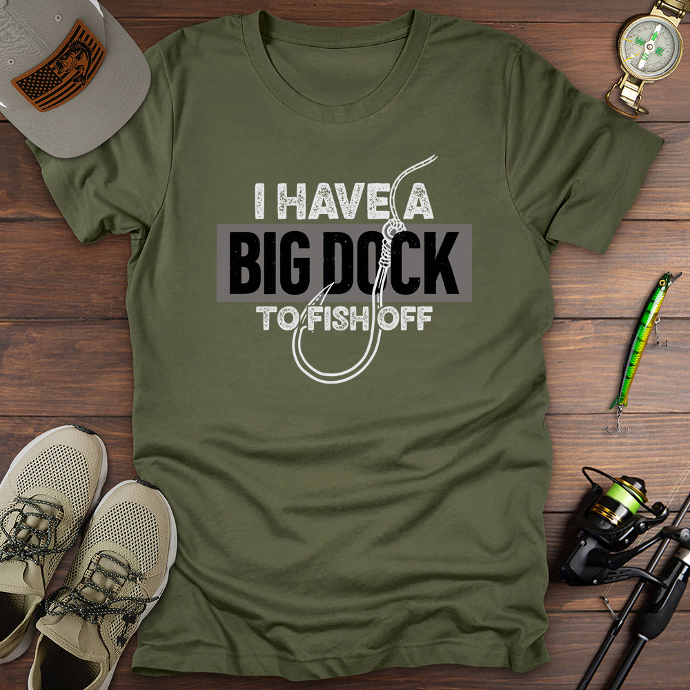 Big Dock To Fish Off T-Shirt