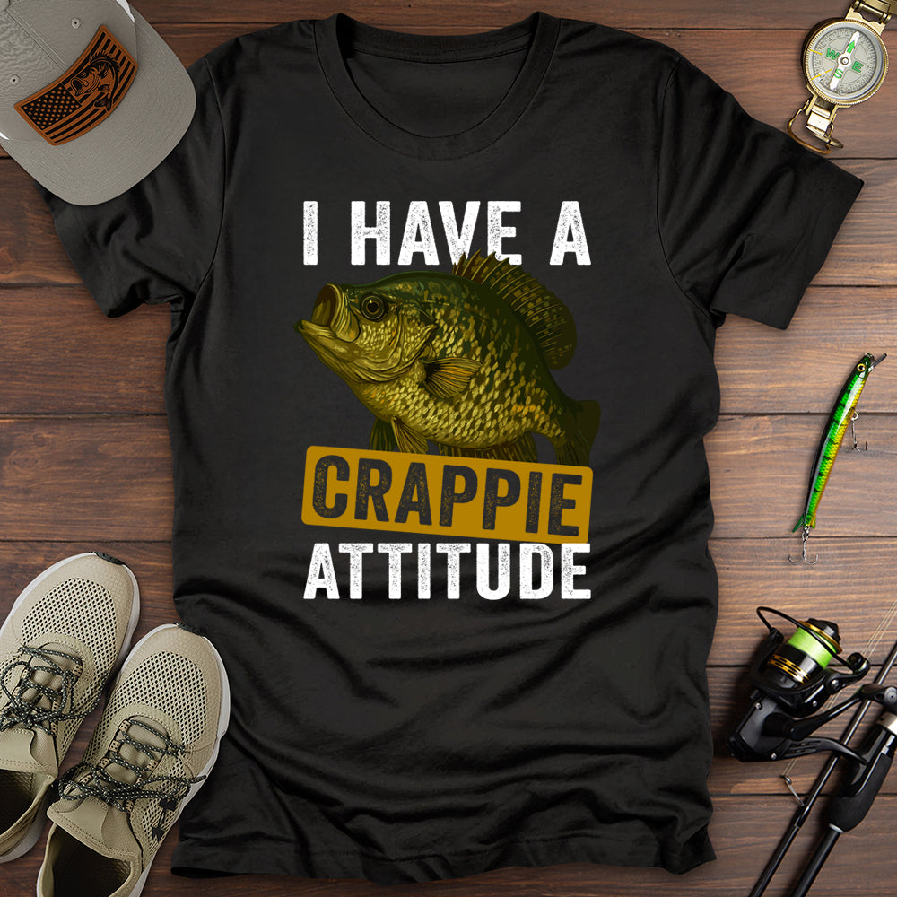 I Have A Crappie Attitude T-Shirt