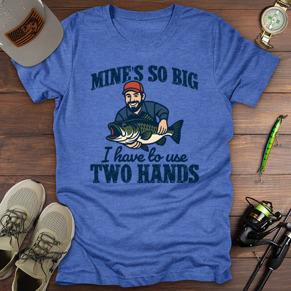 I Have To Use 2 Hands T-Shirt
