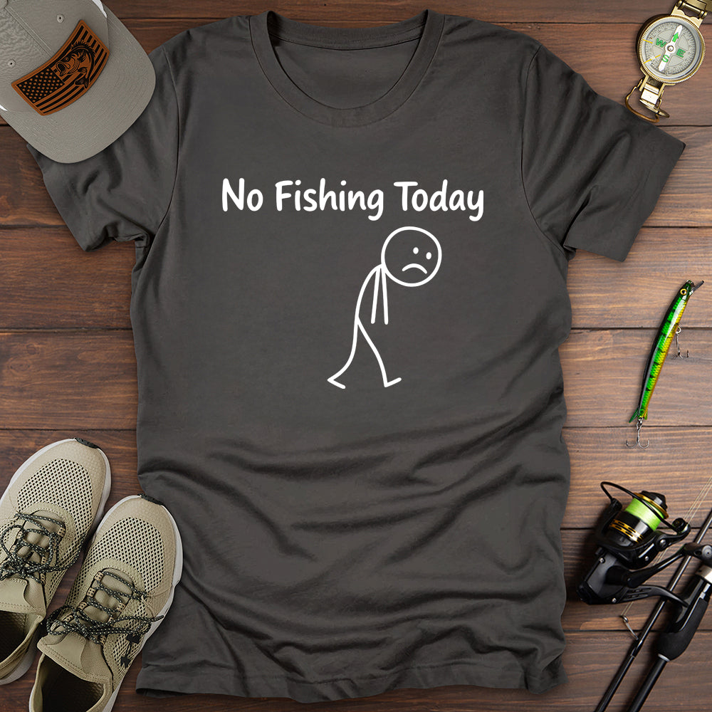 No Fishing Today T-Shirt