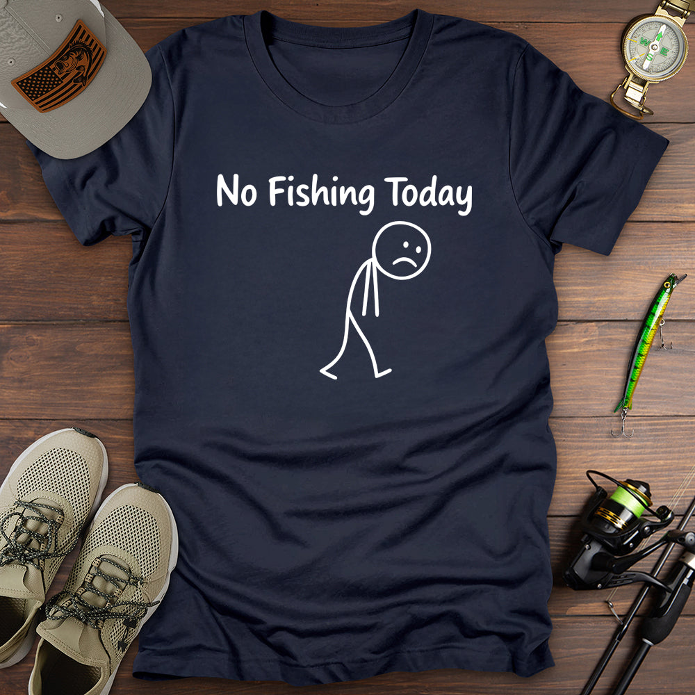 No Fishing Today T-Shirt
