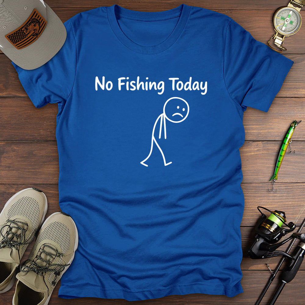 No Fishing Today T-Shirt