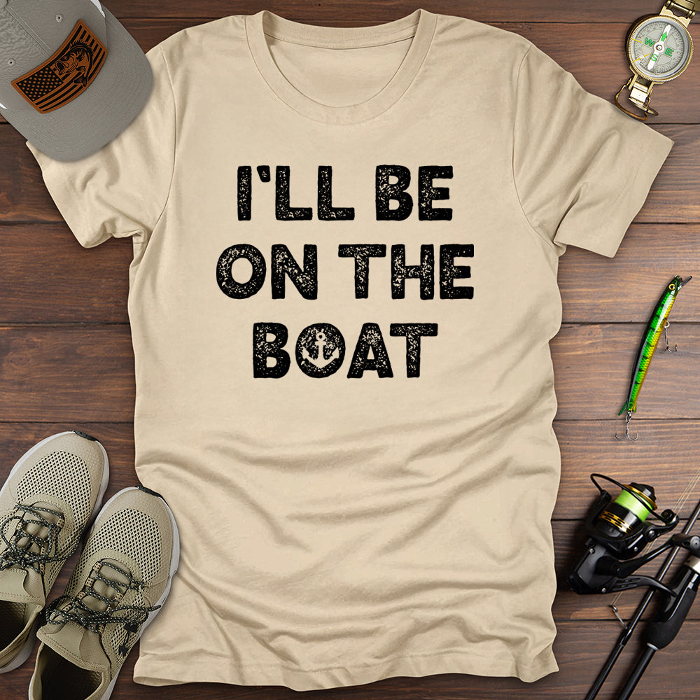 I'll Be On The Boat T-Shirt