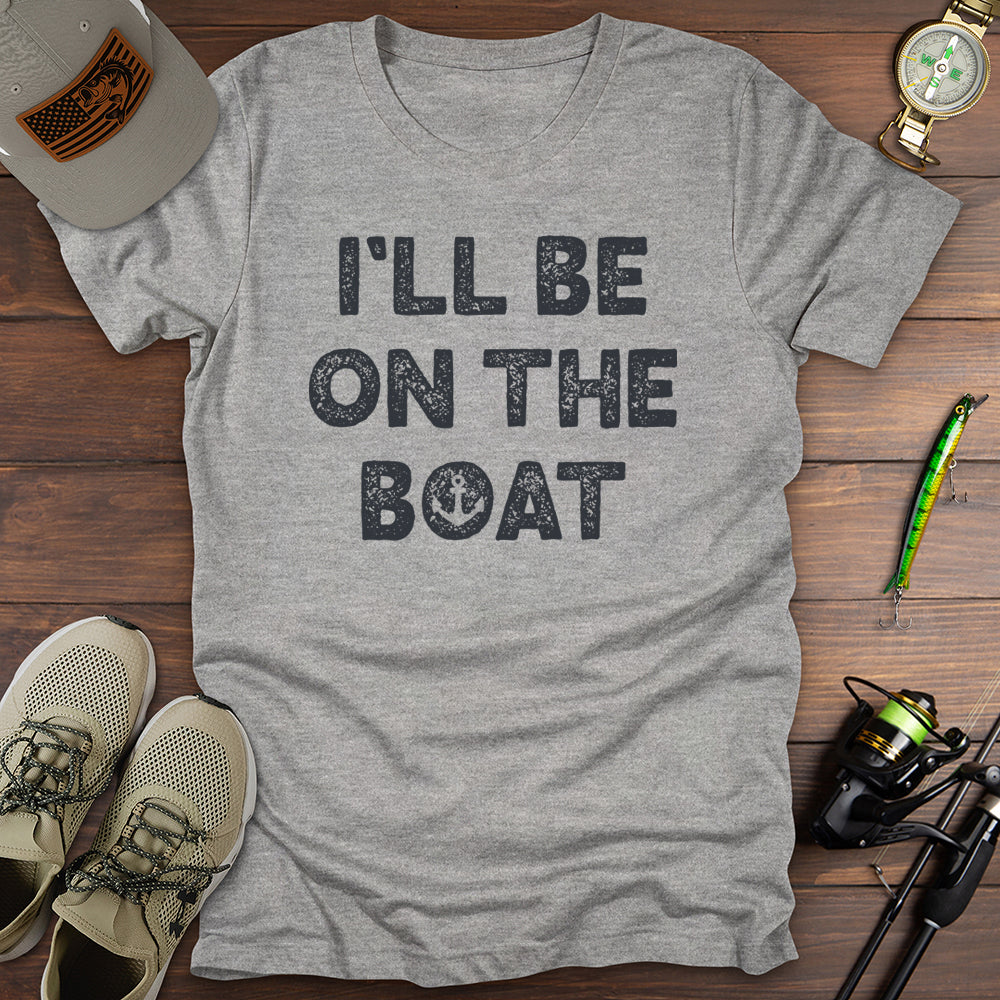 I'll Be On The Boat T-Shirt