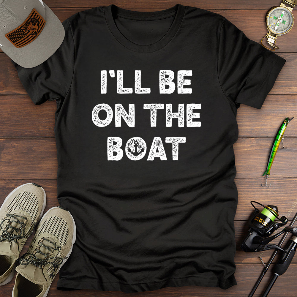 I'll Be On The Boat T-Shirt
