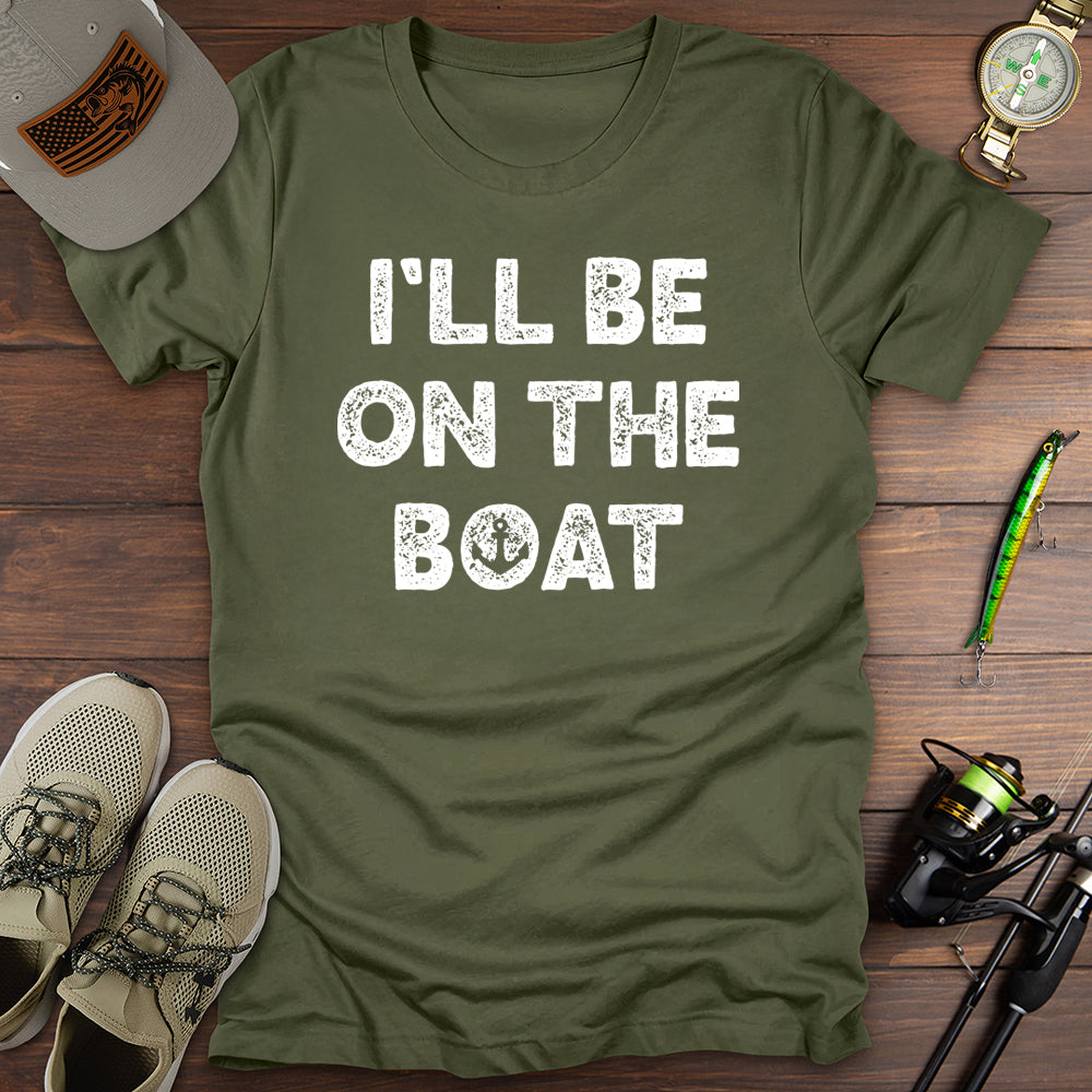 I'll Be On The Boat T-Shirt