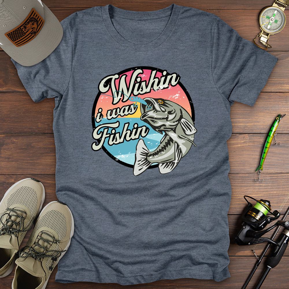 Wishin I Was Fishin T-Shirt
