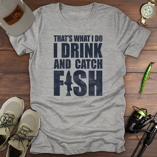 I Drink And Catch Fish T-Shirt
