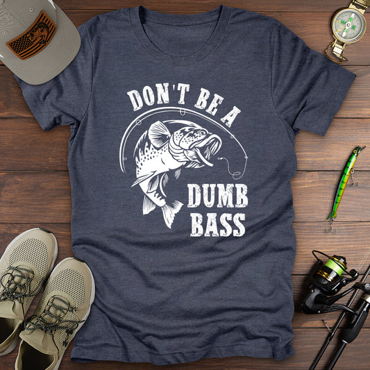 Don't Be A Dumb Bass T-Shirt