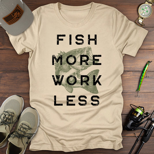 Fish More Work Less T-Shirt