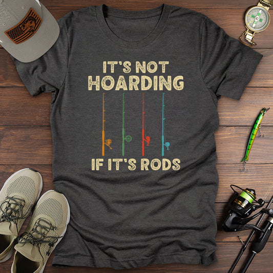 It's Not Hoarding Rods T-Shirt