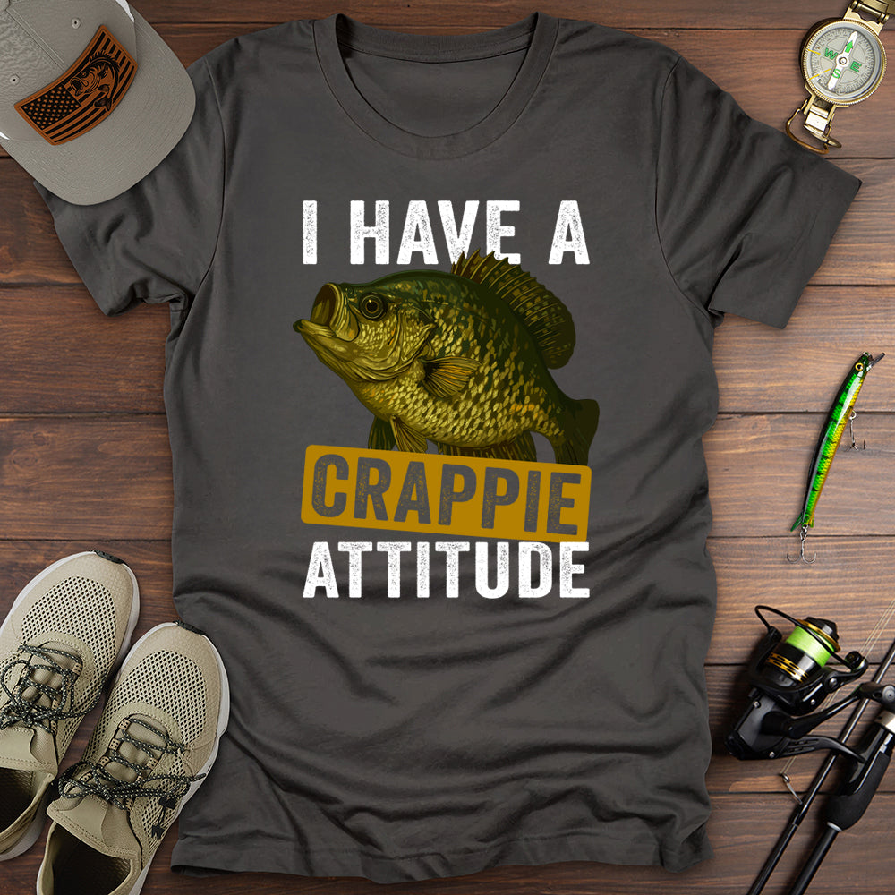 I Have A Crappie Attitude T-Shirt