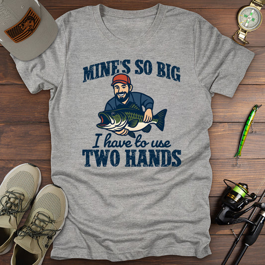 I Have To Use 2 Hands T-Shirt