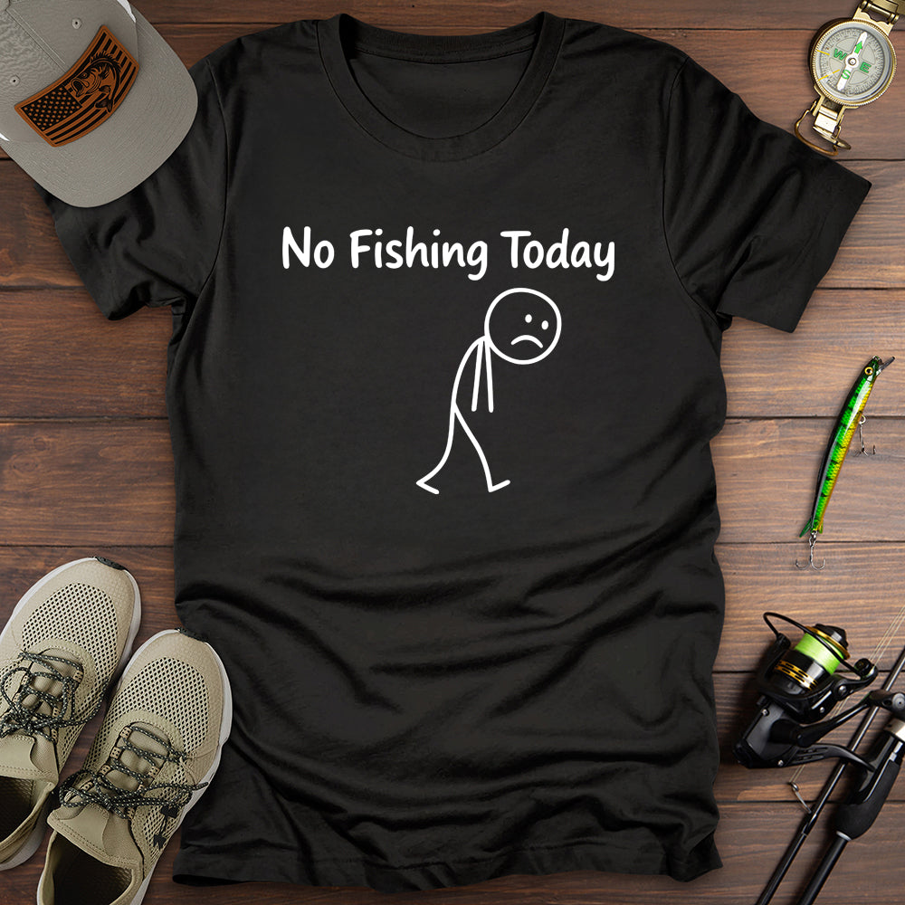 No Fishing Today T-Shirt
