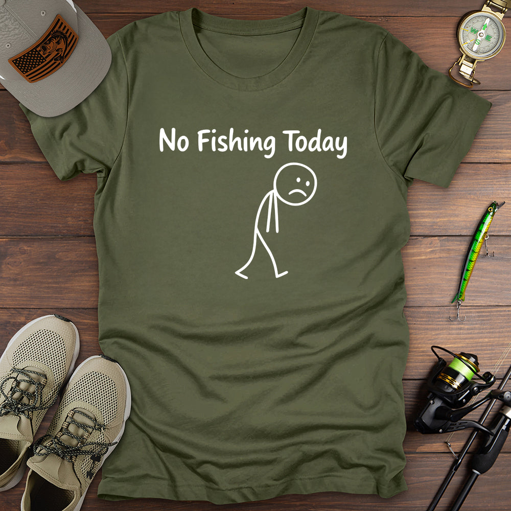 No Fishing Today T-Shirt