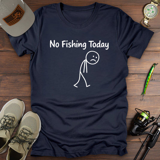 No Fishing Today T-Shirt