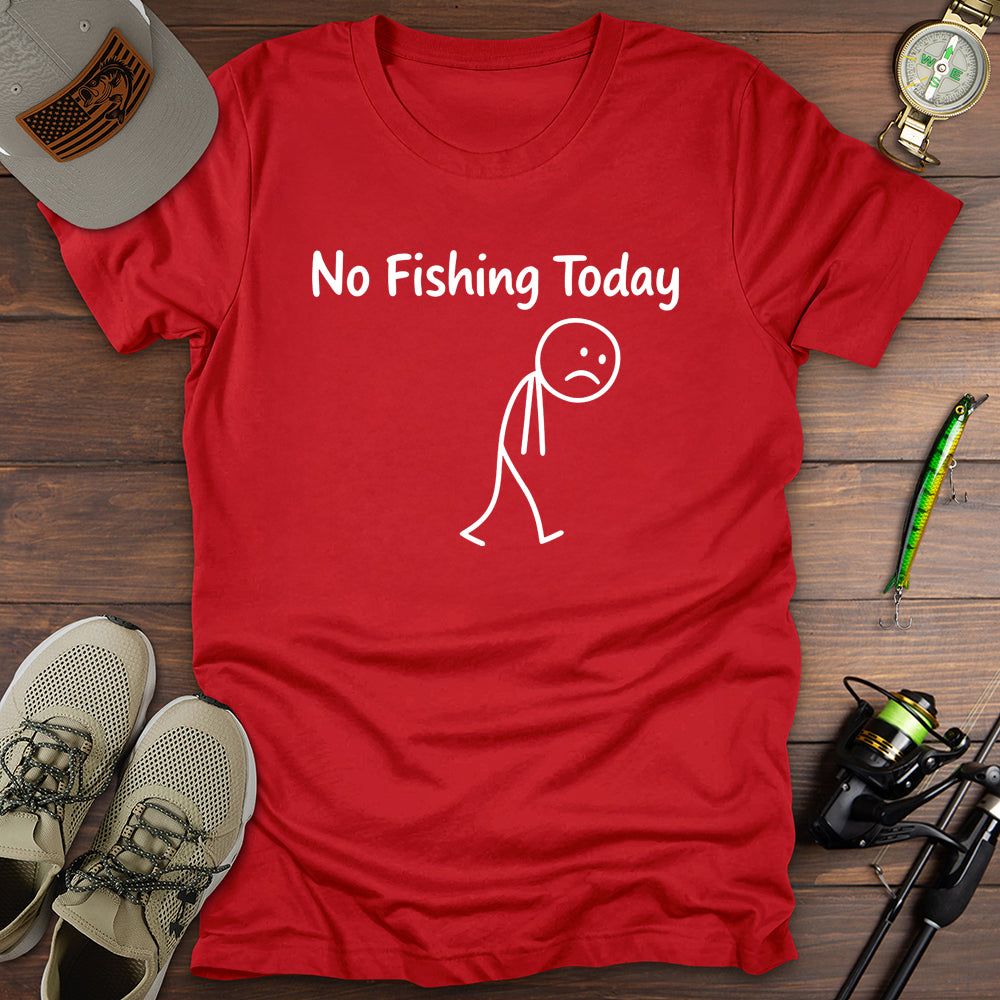 No Fishing Today T-Shirt