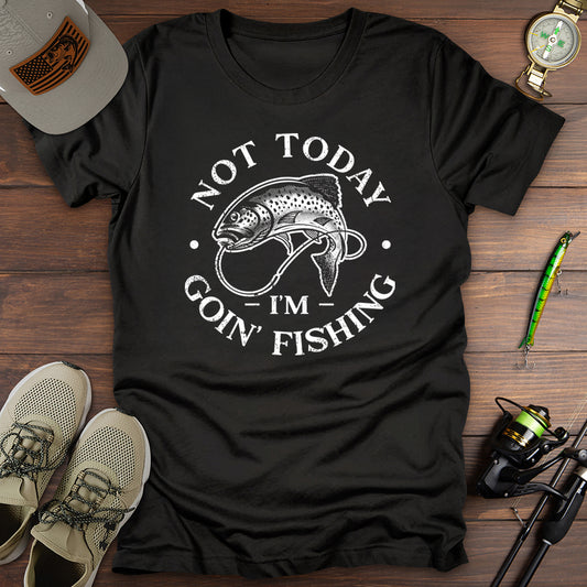 Not Today Going Fishing T-Shirt