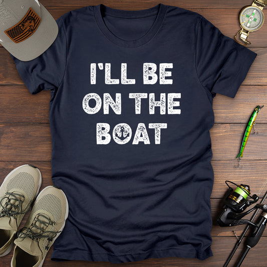I'll Be On The Boat T-Shirt