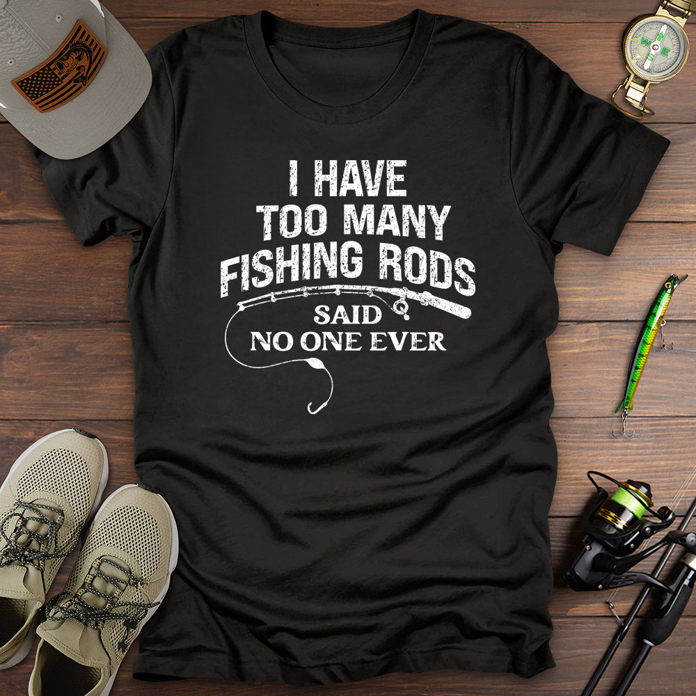 Too Many Fishing Rods T-Shirt
